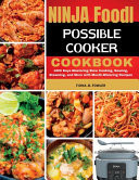 Ninja Foodi Possible Cooker Cookbook 1800 Days Mastering Slow Cooking, Searing, Steaming, and More with Mouth-Watering Recipes