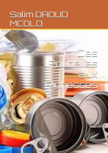 Des Poubelles aux Richesses (French Edition)