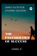 PSYCHOLOGY OF SUCCESS Simple Tactis for Attaining Success
