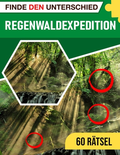 Regenwaldexpedition Finde den Unterschied: Das Regenwald-Unterschied-Rätselbuch, Objektsuche-Aktivitätsbuch, Puzzlespiele, Geschenke Für Alle Altersgruppen (German Edition)