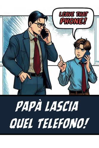Papà Lascia quel Telefono!: Idee per Trascorrere del Tempo di Qualità con la Famiglia (Italian Edition)