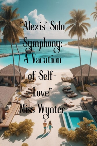 "Alexis' Solo Symphony: A Vacation of Self-Love"