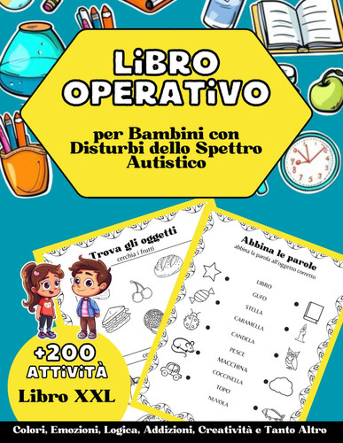 Libro operativo per bambini con disturbo dello spettro autistico: libro pratico con +200 attività per favorire lo sviluppo motorio, cognitivo e sociale - formato XXL (Italian Edition)