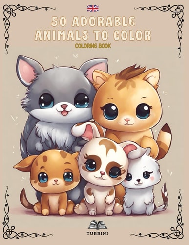 50 adorable animals to color: 50 Delightful Creatures Await Your Imagination! Embark on a Colorful Adventure with the most Adorable Animals!