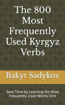 The 800 Most Frequently Used Kyrgyz Verbs Save Time by Learning the Most Frequently Used Words First