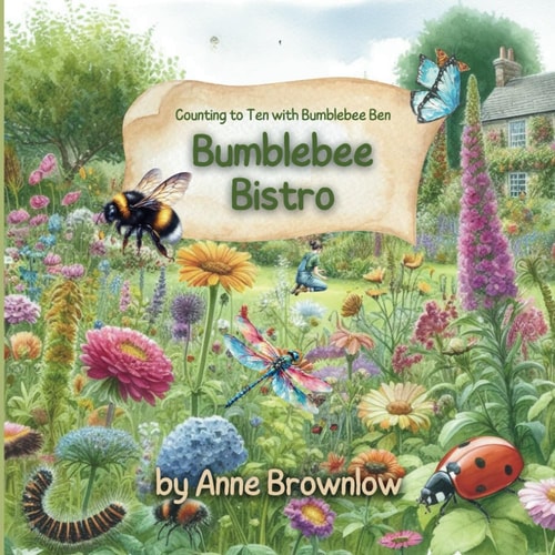 Bumblebee Bistro; Counting to Ten with Bumblebee Ben Buzzing Through Numbers: Bumblebee's First Rhyming Garden Adventure for 3 to 5 Year Olds