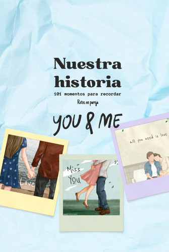 Nuestra historia: 101 momentos para recordar: retos, ideas de citas, viajes y aventuras juntos (impresión a color) (Spanish Edition)