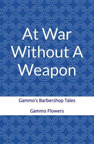 At War Without A Weapon: Gammo Barbershop Tales