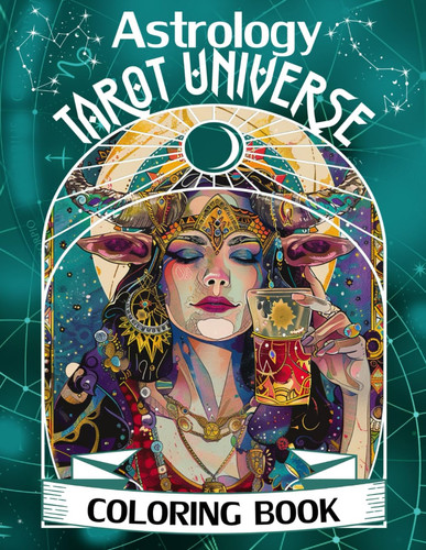 Astrology Tarot Universe Coloring Book: Journey through 50 Cosmic Designs for Astrology and Tarot Fans, Perfect as a Gift for Creative Souls