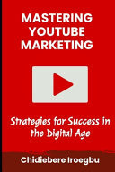 Mastering Youtube Marketing Strategies for Success in the Digital Age