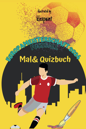 Europameisterschaft 2024 Mal& Quizbuch: Fussball Malbuch (German Edition)