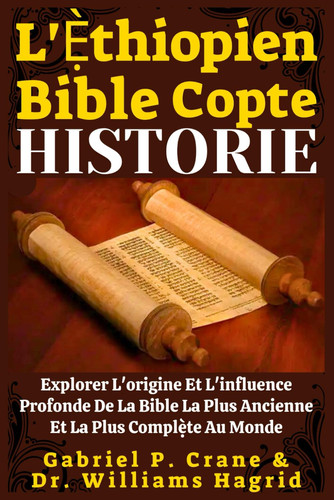 L'Ẹ̀thiopien Bible Copte Historie Explorer L'origine Et L'influence Profonde De La Bible La Plus Ancienne Et La Plus Complète Au Monde