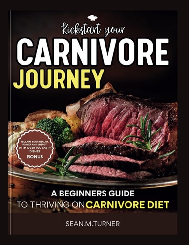 Kickstart Your Carnivore Journey A Beginner's Guide to Thriving on Carnivore Diet
