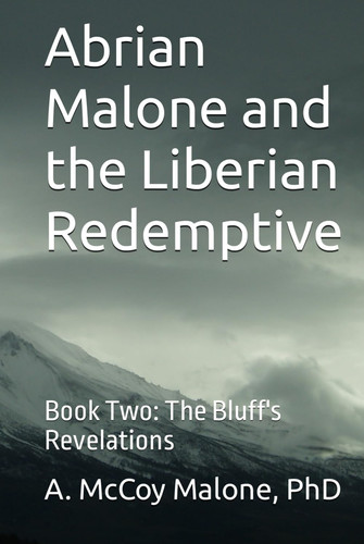 Abrian Malone and the Liberian Redemptive: Book Two: The Bluff's Revelations
