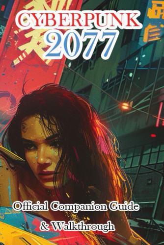 Cyberpunk 2077 Official Companion Guide & Walkthrough