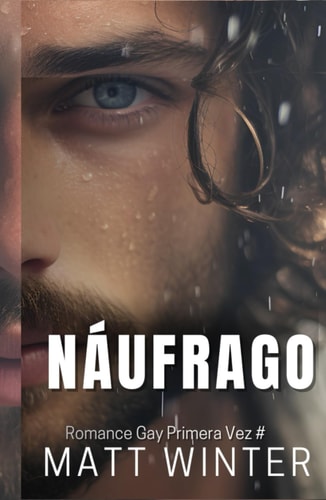 Náufrago: Novela (Romance Gay) Náufragos Enemies to lovers (Primera vez gay) (Spanish Edition)
