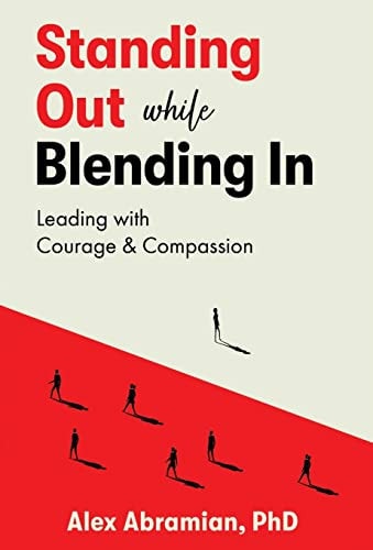 Standing Out, While Blending In Leading with Courage & Compassion