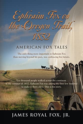 American Fox Tales Ephraim Fox on the Oregon Trail - 1852