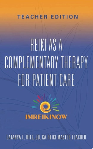 Reiki As a Complementary Therapy For Patient Care: Teacher's Edition
