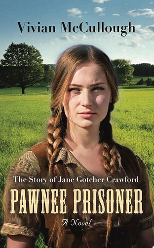Pawnee Prisoner: The Story of Jane Gotcher Crawford
