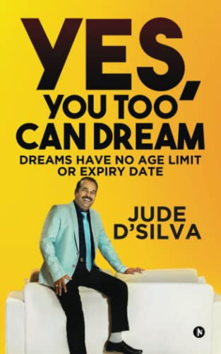 Yes, You Too Can Dream: Dreams have no age limit or expiry date