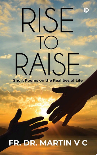 Rise to Raise Short Poems on the Realities of Life