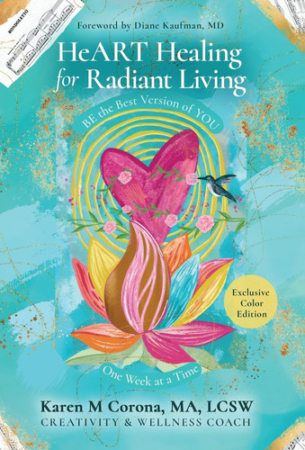 HeART Healing for Radiant Living BE the Best Version of YOU One Week at a Time