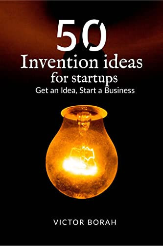 50 Invention Ideas for Startups Get an Idea, Start a Business