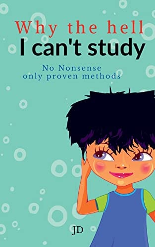 Why the Hell I Can't Study No Nonsense, Only Proven Methods