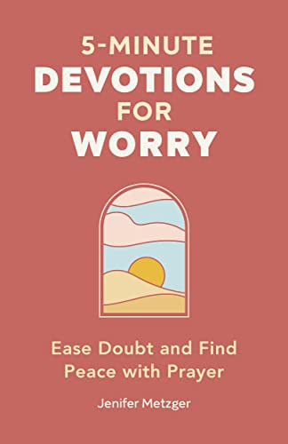 5-Minute Devotions for Worry Ease Doubt and Find Peace with Prayer