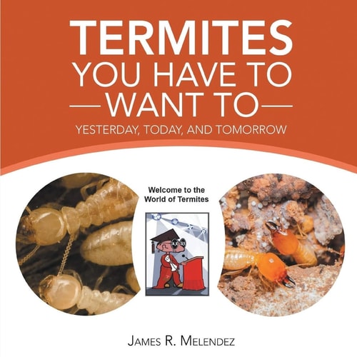Termites You Have to Want To Yesterday, Today, and Tomorrow