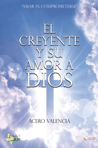 EL CREYENTE Y SU AMOR A DIOS: AMAR ES COMPROMETERSE (Spanish Edition)