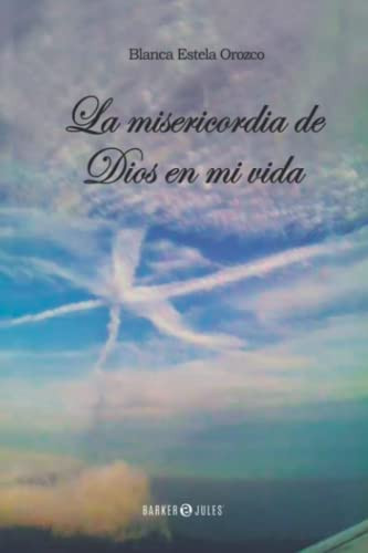 La misericordia de Dios en mi vida (Spanish Edition)