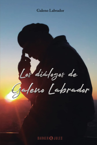 Los Diálogos de Galeno Labrador (Spanish Edition)