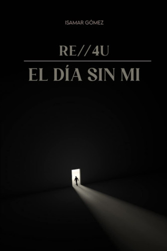 Re//4U El día sin mí (Spanish Edition)