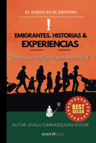 Emigrantes. Historias & Experiencia: La travesía obligada por necesidad (Spanish Edition)