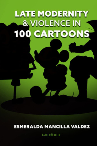 LATE MODERNITY & VIOLENCE IN 100 CARTOONS