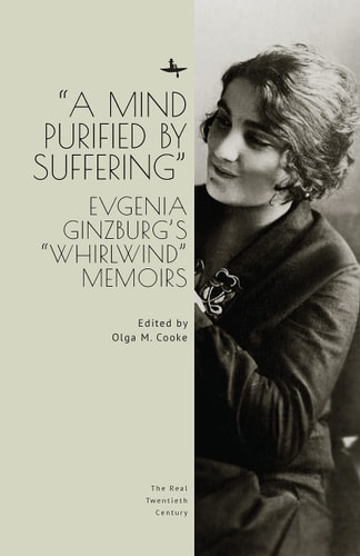 "A Mind Purified by Suffering" Evgenia Ginzburg's "Whirlwind" Memoirs