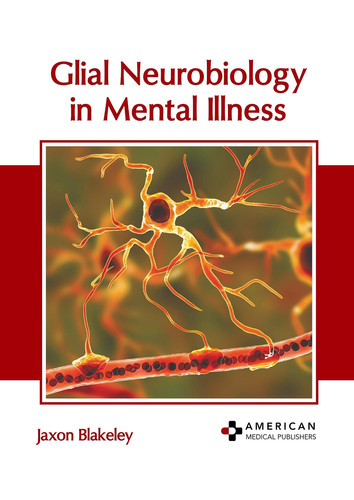 Glial Neurobiology in Mental Illness