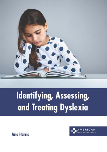 Identifying, Assessing, and Treating Dyslexia