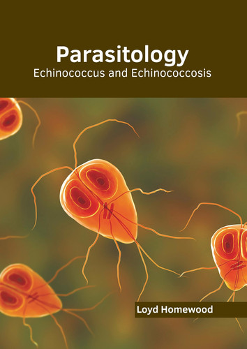 Parasitology: Echinococcus and Echinococcosis