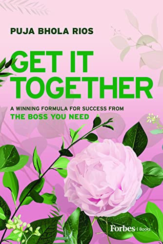 Get It Together A Winning Formula for Success from the Boss You Need