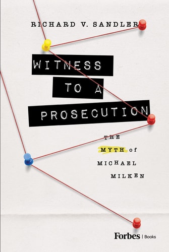 Witness to a Prosecution The Myth of Michael Milken