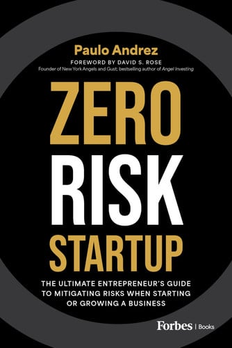Zero Risk Startup The Ultimate Entrepreneur's Guide to Mitigating Risks When Starting Or Growing a Business
