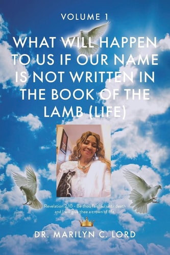 What Will Happen to Us If Our Name Is Not Written in the Book of the Lamb (Life) Volume 1