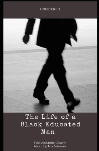 Unfiltered The Life of a Black Educated Man