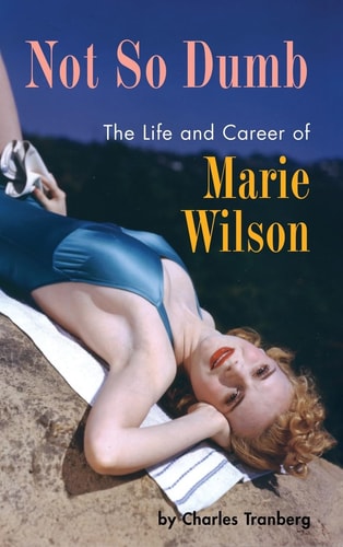 Not So Dumb (hardback) The Life and Career of Marie Wilson
