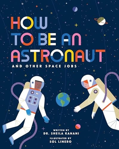 How to Be an Astronaut and Other Space Jobs