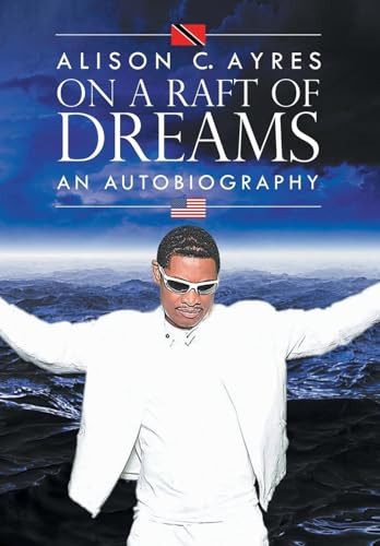 Alison C. Ayres On A Raft Of Dreams