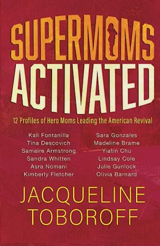 Supermoms Activated: 12 Profiles of Hero Moms Leading the American Revival